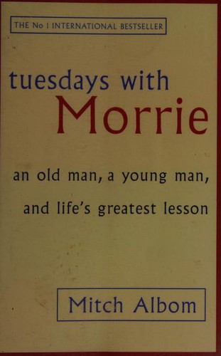 Tuesdays with Morrie : An Old Man, a Young Man, and Life's Greatest Lesson  book by Mitch Albom: 9780751529814